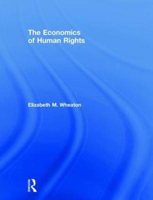 Book cover of: Economics of Human Rights. By: Elizabeth M. Wheaton