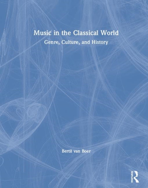 Book cover of: Music in the Classical World. By: Bertil H. Van Boer