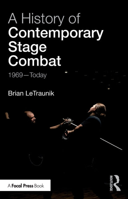 Book cover of: History of Contemporary Stage Combat. By: Brian LeTraunik