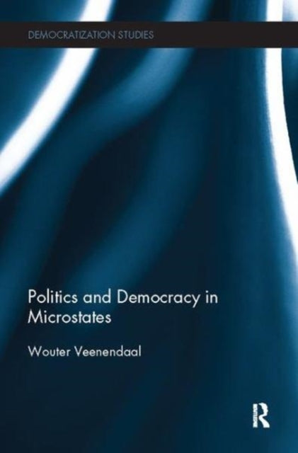 Book cover of: Politics and Democracy in Microstates. By: Wouter Veenendaal