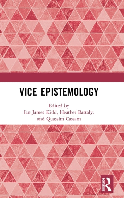Book cover of: Vice Epistemology. By: Ian James Kidd