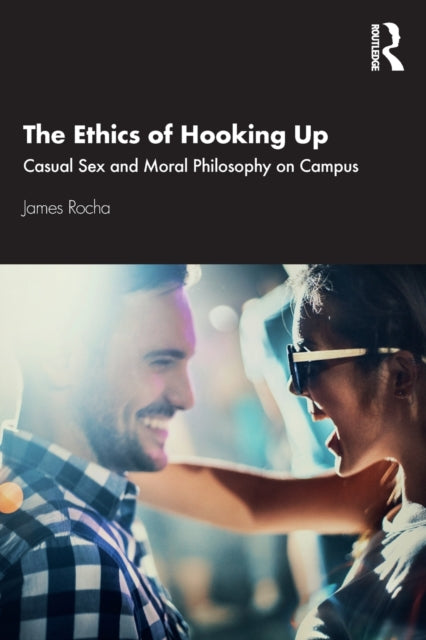 Book cover of: Ethics of Hooking Up. By: James Rocha