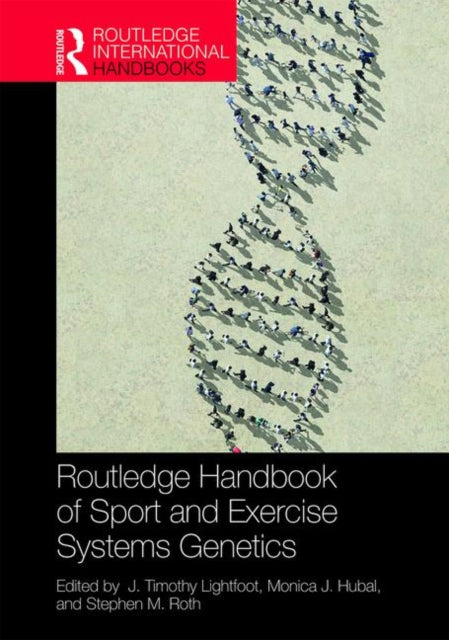 Book cover of: Routledge Handbook of Sport and Exercise Systems Genetics. By: J. Timothy Lightfoot