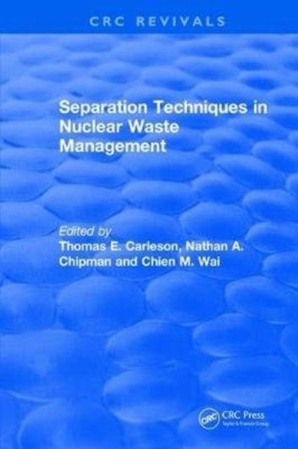 Book cover of: Separation Techniques in Nuclear Waste Management (1995). By: Thomas E. Carleson
