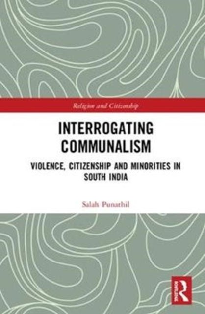 Book cover of: Interrogating Communalism. By: Salah Punathil