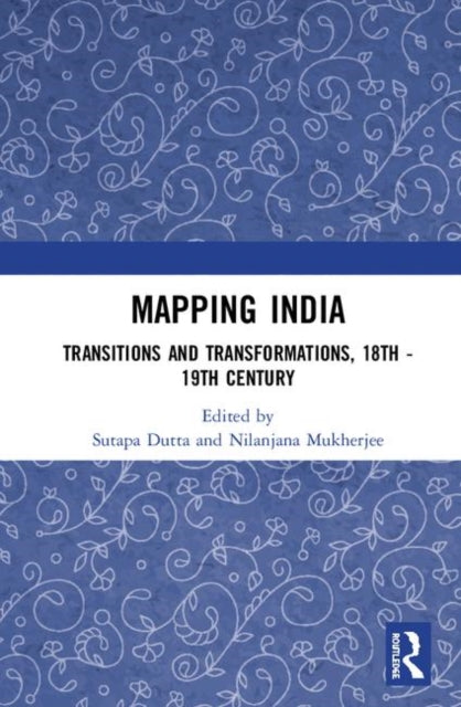 Book cover of: Mapping India. By: Sutapa Dutta