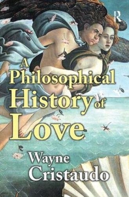 Book cover of: Philosophical History of Love. By: Wayne Cristaudo