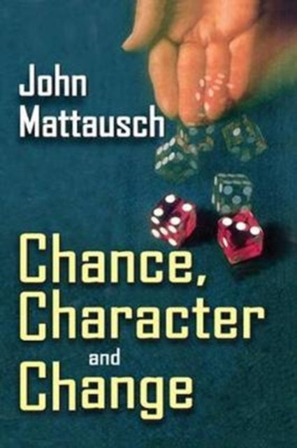 Book cover of: Chance, Character, and Change. By: John Mattausch