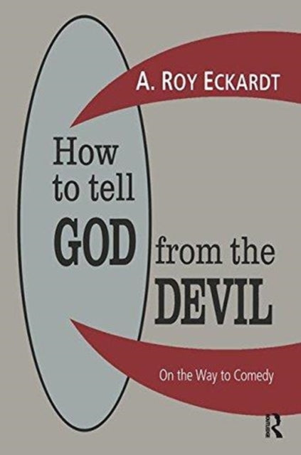 Book cover of: How to Tell God from the Devil. By: A. Roy Eckardt