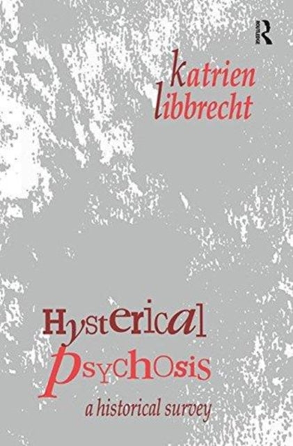 Book cover of: Hysterical Psychosis. By: Katrien Libbrecht