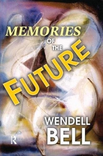 Book cover of: Memories of the Future. By: Wendell Bell