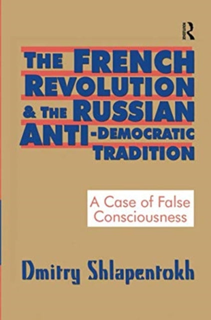 Book cover of: French Revolution and the Russian Anti-Democratic Tradition. By: Dmitry Shlapentokh