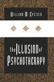 Book cover of: Illusion of Psychotherapy. By: William Epstein