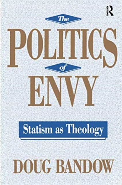 Book cover of: Politics of Envy. By: Doug Bandow
