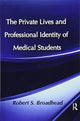 Book cover of: Private Lives and Professional Identity of Medical Students. By: Robert S. Broadhead