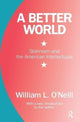 Book cover of: Better World. By: William L. O'Neill