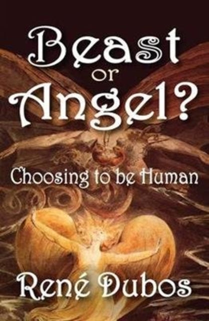 Book cover of: Beast or Angel?. By: Rene Dubos