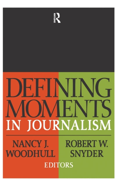 Book cover of: Defining Moments in Journalism. By: Nancy J. Woodhull