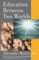 Book cover of: Education Between Two Worlds. By: Alexander Meiklejohn