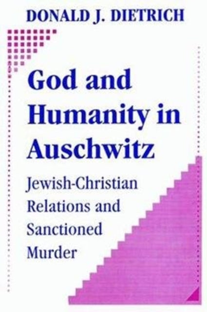 Book cover of: God and Humanity in Auschwitz. By: Donald Dietrich