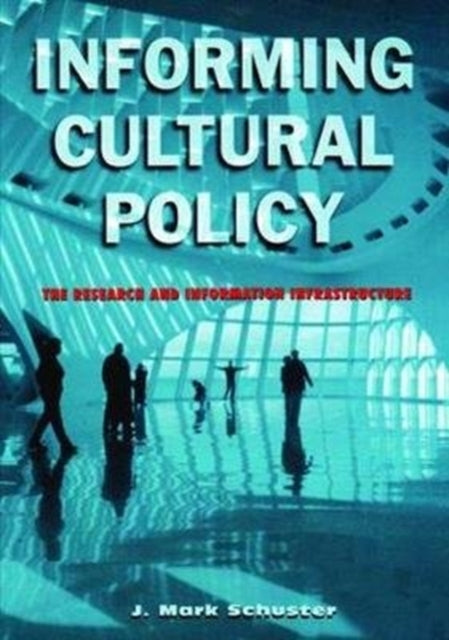 Book cover of: Informing Cultural Policy. By: J. Mark Schuster