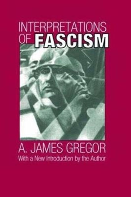 Book cover of: Interpretations of Fascism. By: A. James Gregor