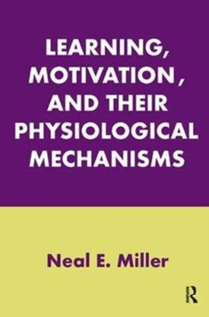 Book cover of: Learning, Motivation, and Their Physiological Mechanisms. By: Neal E. Miller