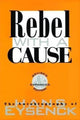 Book cover of: Rebel with a Cause. By: Hans Jurgen Eysenck