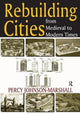 Book cover of: Rebuilding Cities from Medieval to Modern Times. By: Percy Johnson-Marshall