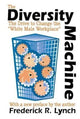 Book cover of: Diversity Machine. By: Frederick R. Lynch