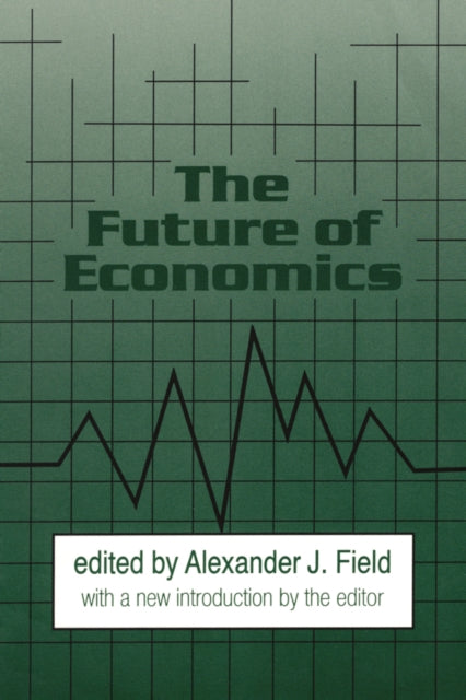 Book cover of: Future of Economics. By: Alexander J. Field