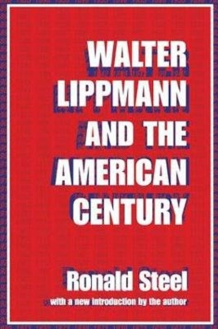 Book cover of: Walter Lippmann and the American Century. By: Ronald Steel
