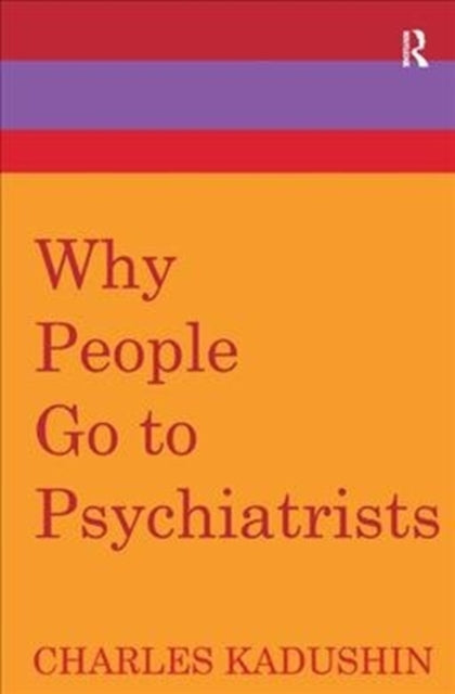 Book cover of: Why People Go to Psychiatrists. By: Charles Kadushin