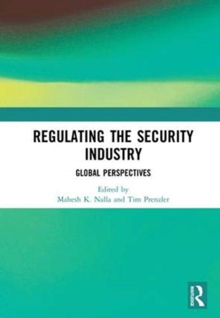 Book cover of: Regulating the Security Industry. By: Mahesh K. Nalla