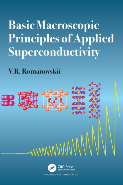 Book cover of: Basic Macroscopic Principles of Applied Superconductivity. By: V. R. Romanovskii