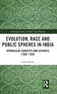 Book cover of: Evolution, Race and Public Spheres in India. By: Luzia Savary