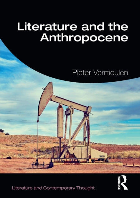 Book cover of: Literature and the Anthropocene. By: Pieter Vermeulen