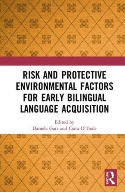 Book cover of: Risk and Protective Environmental Factors for Early Bilingual Language Acquisition. By: Daniela R. Gatt