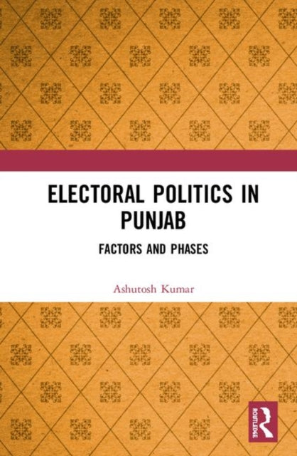 Book cover of: Electoral Politics in Punjab. By: Ashutosh Kumar