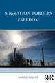 Book cover of: Migration Borders Freedom. By: Harald Bauder