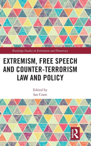 Extremism, Free Speech and Counter-Terrorism Law and Policy