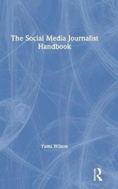 Book cover of: Social Media Journalist Handbook. By: Yumi Wilson