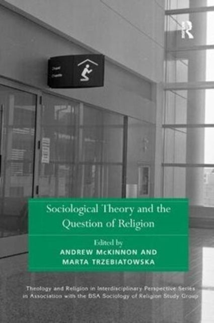 Book cover of: Sociological Theory and the Question of Religion. By: Andrew McKinnon
