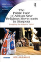 Book cover of: Public Face of African New Religious Movements in Diaspora. By: Afeosemime U. Adogame