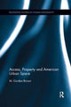 Book cover of: Access, Property and American Urban Space. By: M. Gordon Brown