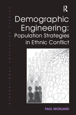 Demographic Engineering: Population Strategies in Ethnic Conflict