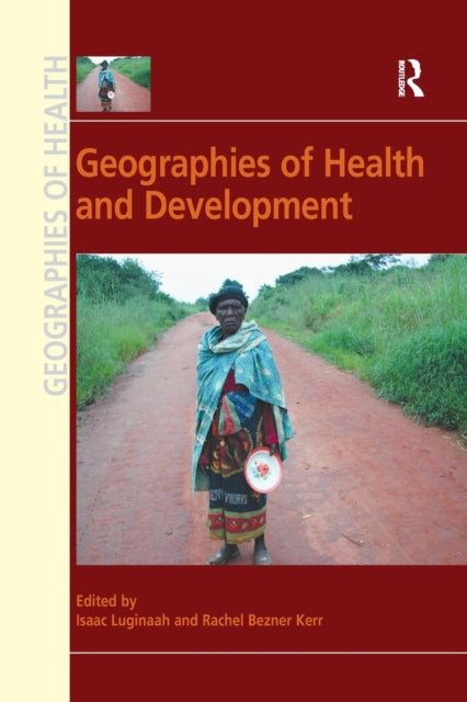 Book cover of: Geographies of Health and Development. By: Rachel Bezner Kerr