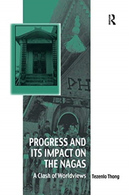 Book cover of: Progress and Its Impact on the Nagas. By: Tezenlo Thong