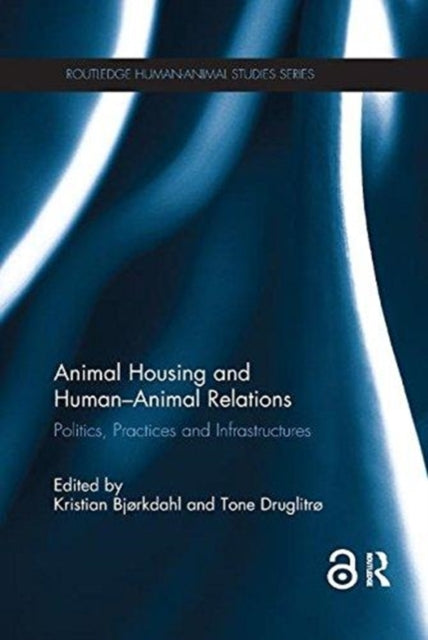 Book cover of: Animal Housing and Human–Animal Relations. By: Kristian Bjørkdahl