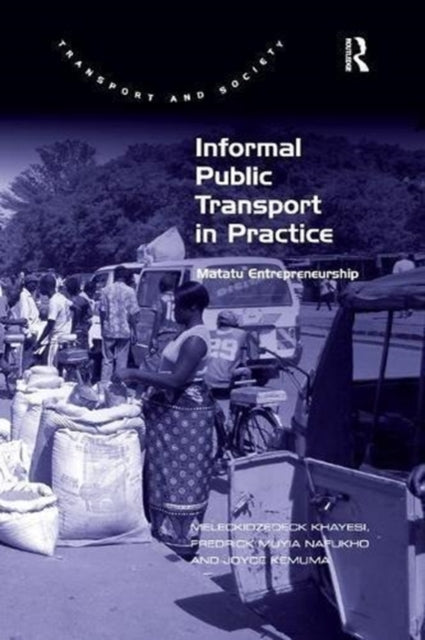 Book cover of: Informal Public Transport in Practice. By: Meleckidzedeck Khayesi